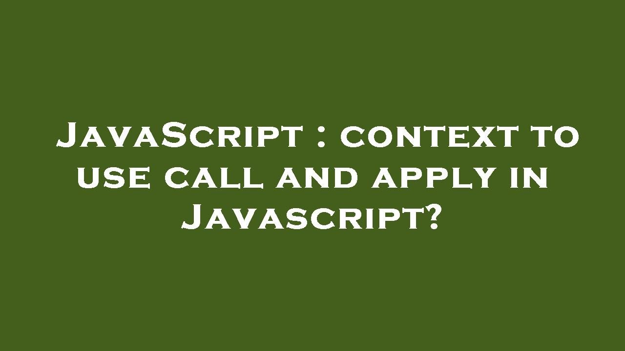 JavaScript : context to use call and apply in Javascript? - YouTube