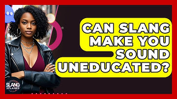 Can Slang Make You Sound Uneducated? - SlangXplained