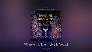 Whatever It Takes (Live in Vegas) (Instrumental) - Imagine Dragons