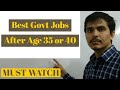 Government jobs after age 35 or 40  35        