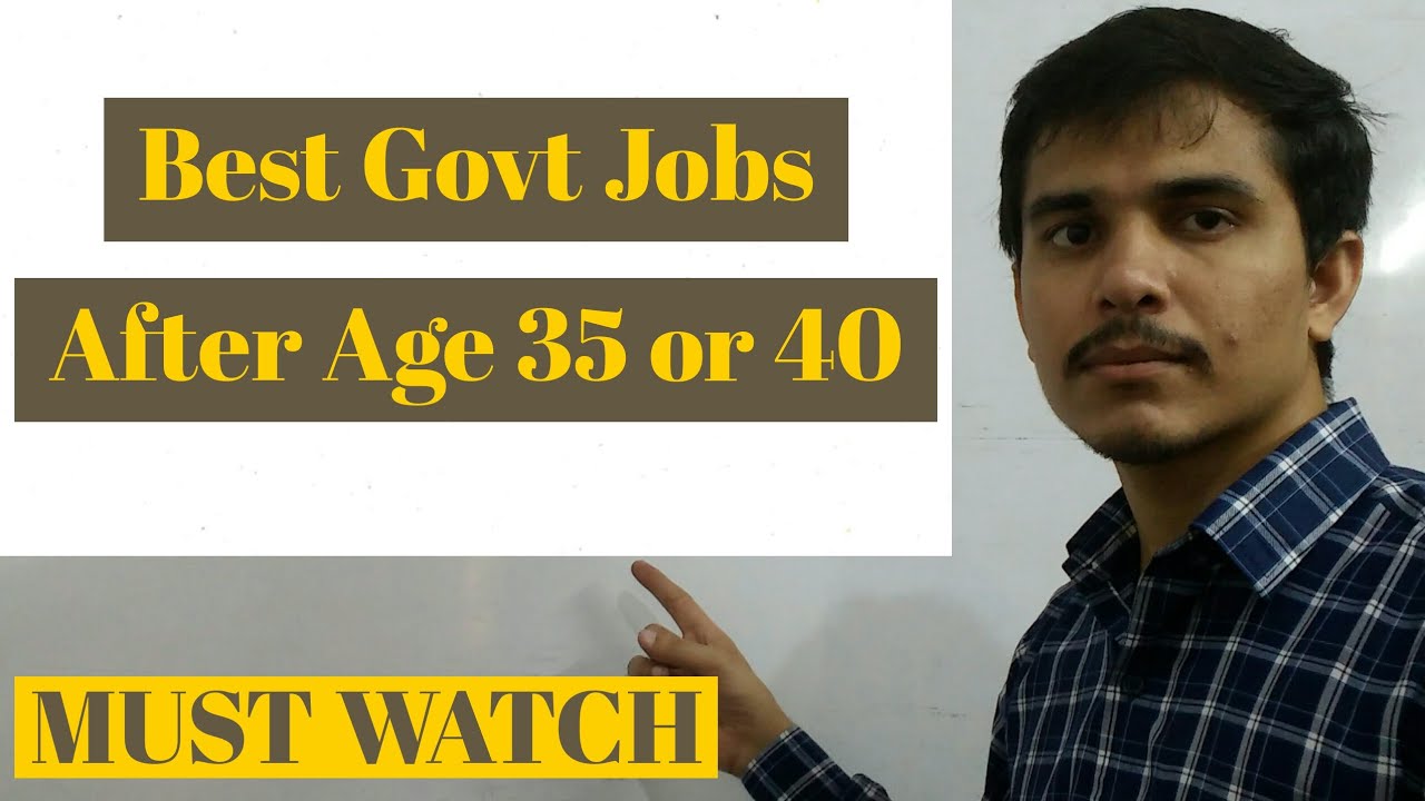 Government Jobs After Age 35 Or 40 35 स ल स अध क उम र क ल ए सरक र न कर य Youtube