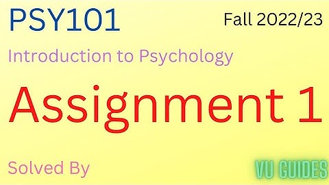 PSY101 Assignment 1 Solution 2022/ PSY101 Assignment No1 Solution Fall2022 #vu#psy101 #assignment