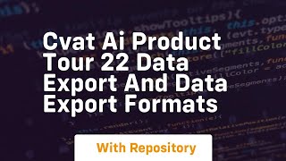 Cvat ai product tour 22 data export and data export formats Profile