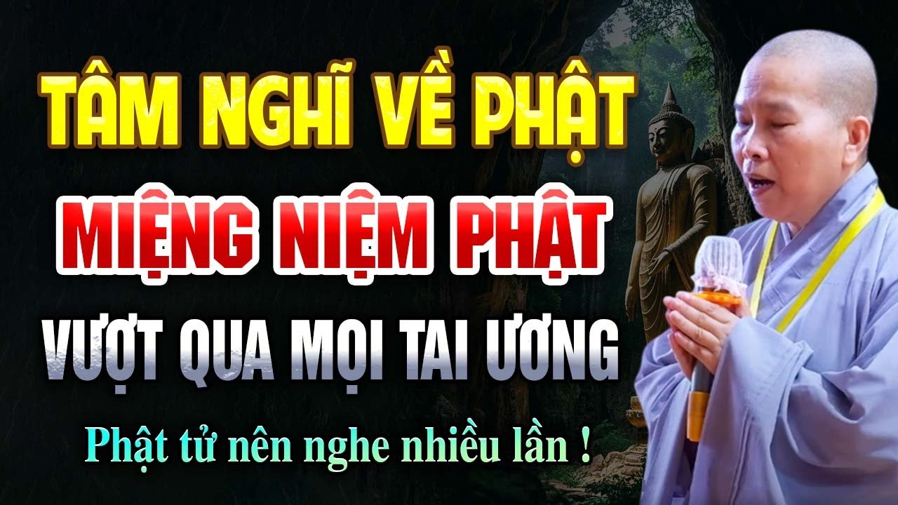 TÂM NGHĨ VỀ PHẬT, MIỆNG NIỆM PHẬT Vượt Qua Tất Cả Nghiệp Chướng, May Mắn Sẽ Đến | Sư Cô Như Lan