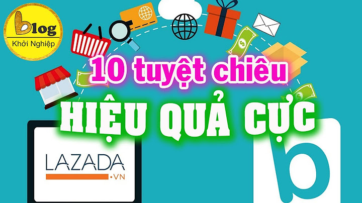 Hướng dẫn bán hàng lazada hiệu quả