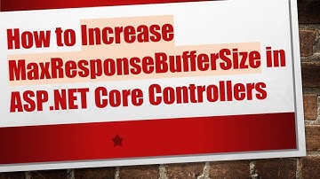 How to Increase MaxResponseBufferSize in ASP.NET Core Controllers