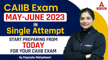 CAIIB Exam May-June 2023 in Single Attempt | Start Preparing from Today for your CAIIB Exam