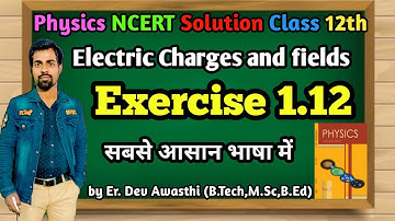 Exercise 1.12  physics class 12 | ncert exercise 1.12 class 12 physics