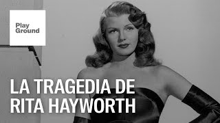 El sex symbol de Hollywood olvidado, la tragedia de Rita Hayworth