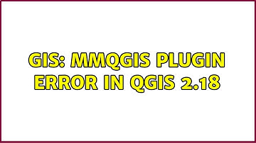 GIS: MMQGIS Plugin error in QGIS 2.18 (2 Solutions!!)