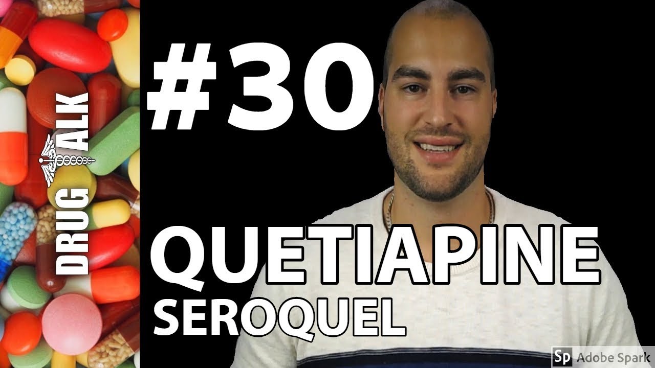 QUETIAPINE (SEROQUEL) - PHARMACIST REVIEW - #30