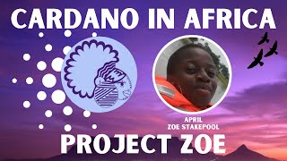 Cardano In Africa! Cryptocurrency, Women In Blockchain, & Project ZOE w/April [SPO ZOE Stakepool]