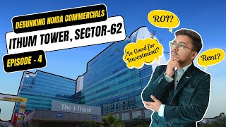 Ithum Tower Sector-62 Noida Debunking Noida Commercials - Episode - 4