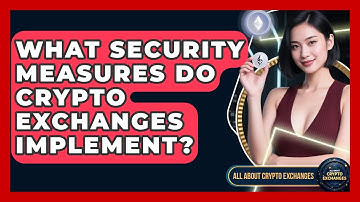 What Security Measures Do Crypto Exchanges Implement? | All About Crypto Exchanges News