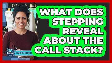 What Does Stepping Reveal About the Call Stack?