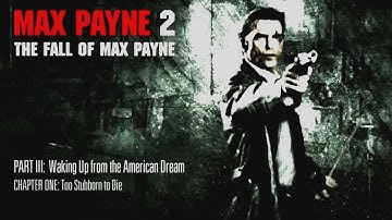 Max Payne 2   PART 3  Chapter 1   Too Stubborn to Die