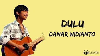 Dulu - Danar Widianto (Lirik Lagu) Viral X Factor Indonesia