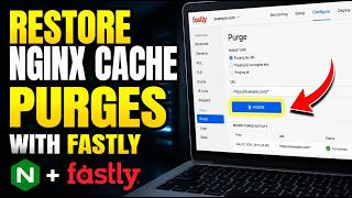 How to restore Nginx cache purges with Fastly on VPS - Detailed Guide