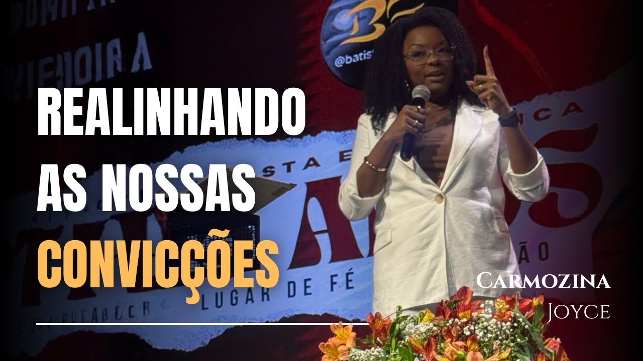 REALINHANDO AS NOSSAS CONVICÇÕES - CARMOZINA JOYCE 