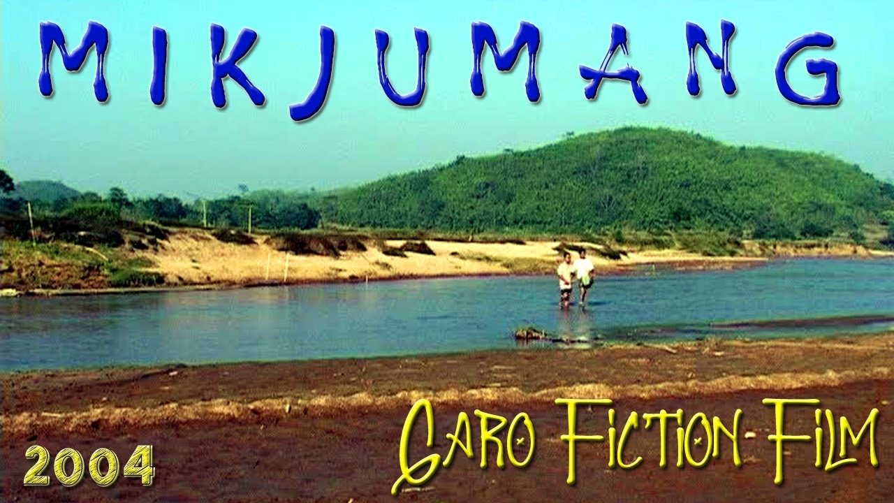 MIKJUMANG  Garo Fiction Film 2004