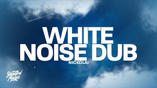 Nickolai - White Noise Dub (Lyrics)