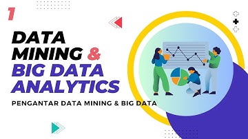 1 | Data Mining & Big Data Analytics - Pengantar Data Mining & Big Data