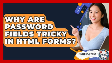 Why Are Password Fields Tricky In HTML Forms? - Simple HTML Studio