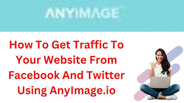 How To Get Traffic To Your Website From Facebook And Twitter Using AnyImage.io