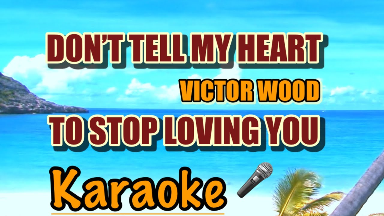 DON’T TELL MY HEART TO STOP LOVING YOU- VICTOR WOOD- karaoke channel-freestyle band