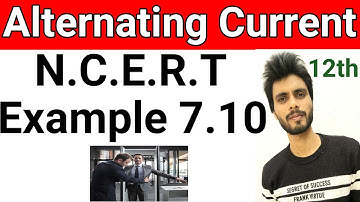 NCERT example 7.10 class 12th | example 7.10 physics class 12 | example 7.10 class 12 physics