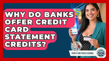 Why Do Banks Offer Credit Card Statement Credits? - Points and Perks Channel
