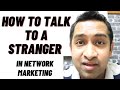 How to start talking to cold prospects  strangers in network marketing