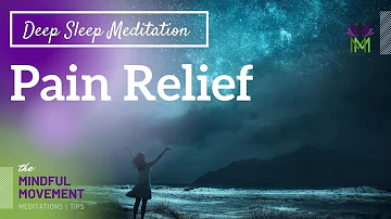 Guided Deep Sleep Meditation for Physical or Emotional Pain Relief | Mindful Movement