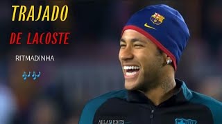 NEYMAR JR ⚡- RITMADINHA TRAJADO DE LACOSTE 🐊🎶 Resimi