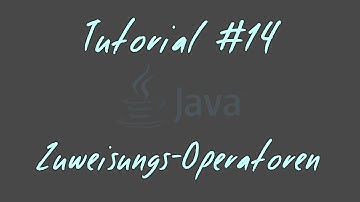 Tutorial #14 - Zuweisungs-Operatoren - JAVA Anfänger