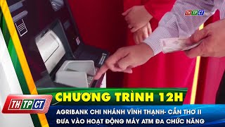 Agribank chi nhánh Vĩnh Thạnh- Cần Thơ II đưa vào hoạt động máy ATM đa chức năng| Cần Thơ TV screenshot 4