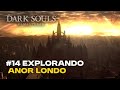 DARK SOULS REMASTERED PARTE 14: ANOR LONDO | BELEZA E PERIGO NA CIDADE DOS DEUSES