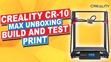Creality CR-10 Max 3D Printer Unboxing, Build and Test
