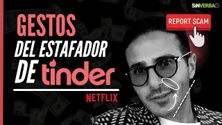 Lenguaje Corporal - El Estafador de Tinder - Netflix -