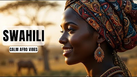 Swahili Music Nature’s Spirit – Calm Afro Vibes for Relaxation & Focus 4