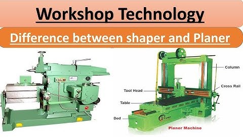 Difference Between Shaper and Planer | Shaper Machine and Planer Machine | Workshop Technology