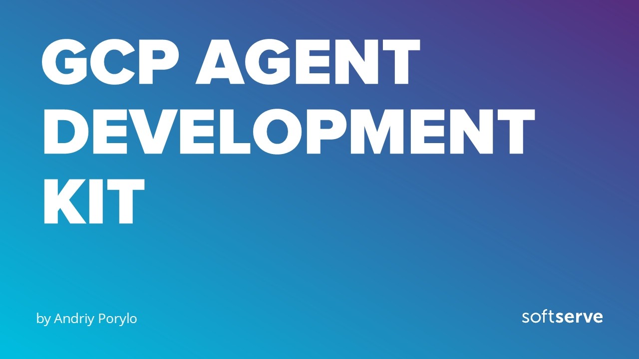 GCP Agent Development Kit by Andriy Porylo - YouTube