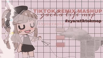 tiktok remix mashup gacha life ☆ typography ☆ CLOSED MEP