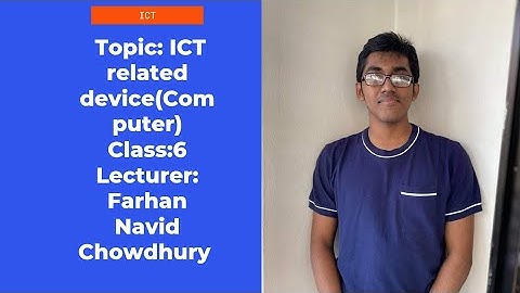 ICT related devices(Computer)||ICT||Class:6||Farhan Navid Chowdhury