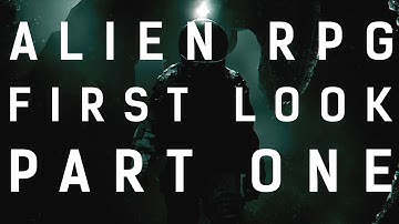 ALIEN RPG: First Look || Part One