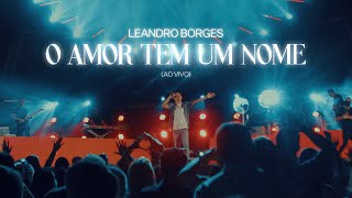 Leandro Borges - O Amor Tem Um Nome (Ao Vivo) chords