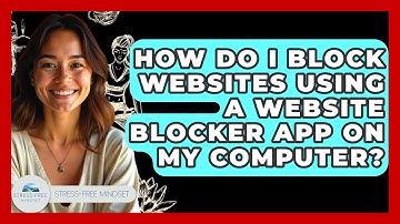 How Do I Block Websites Using A Website Blocker App On My Computer? - Stress Free Mindset