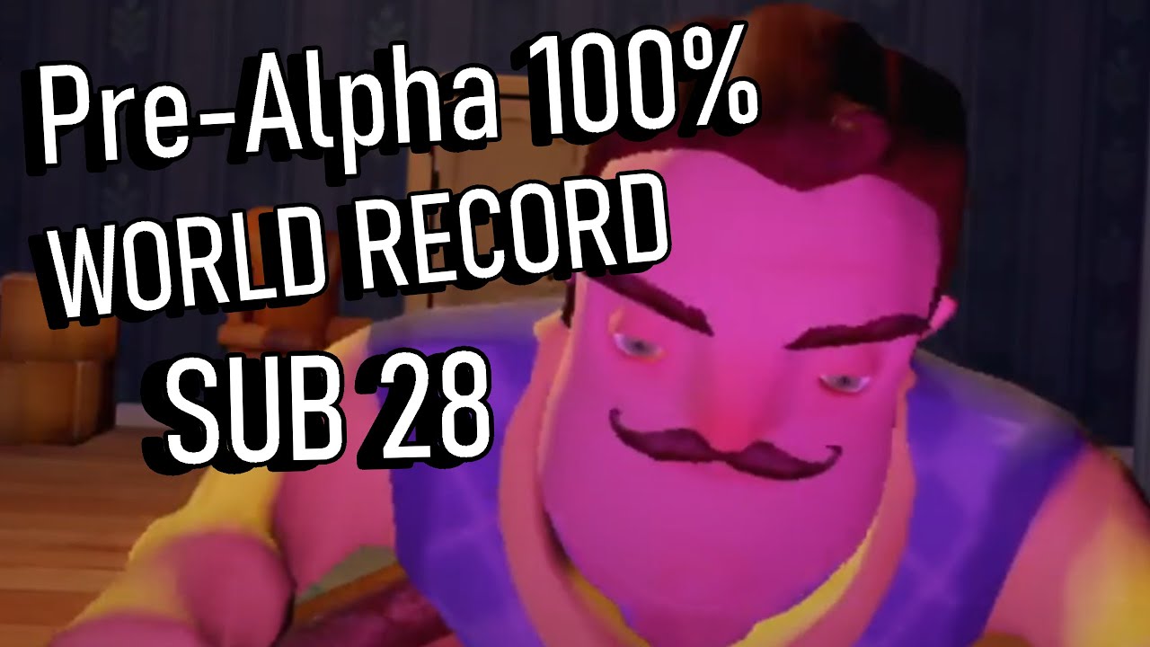Hello Neighbor Pre-Alpha 100% SUB 28 [World Record] - YouTube