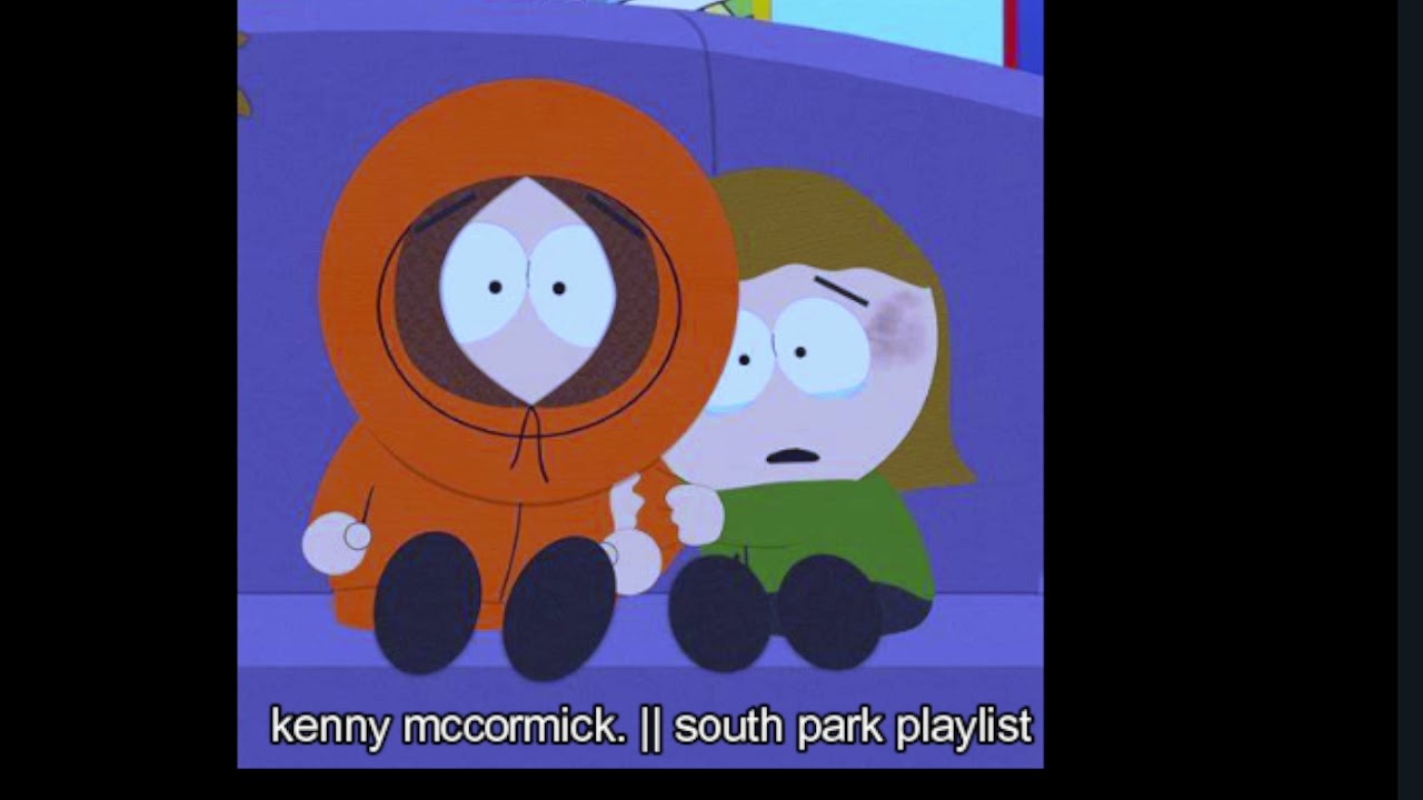 Kenny Mccormick South Park Playlist Youtube 