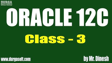 ORACLE 12C tutorial || Class - 3 || by Mr. Dinesh on 14-06-2019